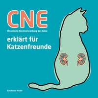 Constanze Nieder - CNE Chronische Nierenerkrankung der Katze - erklärt für Katzenfreunde.