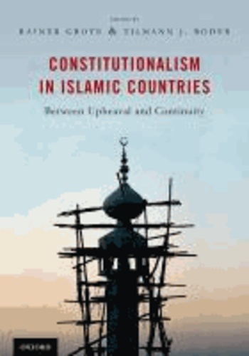 Constitutionalism in Islamic Countries: Between Upheaval and Continuity.