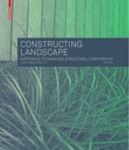 Constructing Landscape - Materials, Techniques , Building elements.