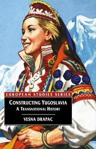 Constructing Yugoslavia - A Transnational History.