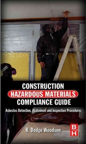 Construction Hazardous Materials Compliance Guide - Asbestos Detection, Abatement and Inspection Procedures.
