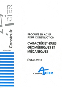  ConstruirAcier - Produits en acier pour construction - Caractéristiques géométriques et mécaniques.