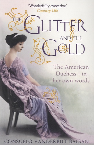 The Glitter and the Gold. The American Duchess - In Her Own Words