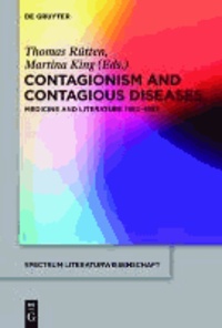 Contagionism and Contagious Diseases - Medicine and Literature 1880-1933.