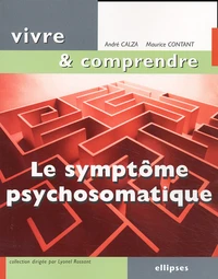 Le Symptome Psychosomatique. Un Langage Du Corps A Decoder
