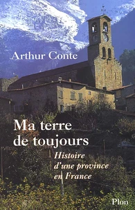 Ma Terre De Toujours. Histoire D'Une Province En France