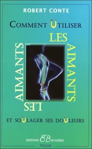Comment utiliser les aimants et soulager ses douleurs sans drogues