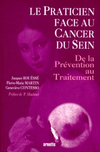 Le Praticien Face Au Cancer Du Sein. De La Prevention Au Traitement