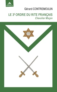Le 3e ordre du rite français. Chevalier Maçon