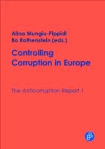 Controlling Corruption in Europe - The Anticorruption Report, vol. 1.