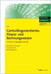 Controllingorientiertes Finanz- und Rechnungswesen - Mit einer durchgängigen Fallstudie.
