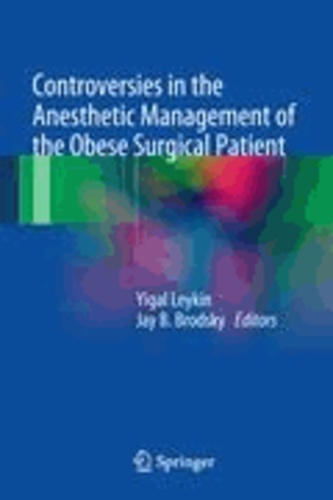 Yigal Leykin - Controversies in the Anesthetic Management of the Obese Surgical Patient.