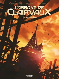 L'abbaye de Clairvaux : Le corps et l'âme