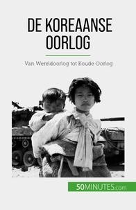 Convard Quentin - De Koreaanse Oorlog - Van Wereldoorlog tot Koude Oorlog.