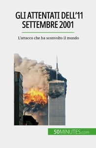 Convard Quentin - Gli attentati dell'11 settembre 2001 - L'attacco che ha sconvolto il mondo.
