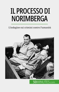 Convard Quentin - Il processo di Norimberga - L'indagine sui crimini contro l'umanità.
