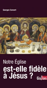 Notre Eglise est-elle fidèle à Jésus ?