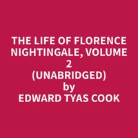 The Life of Florence Nightingale, Volume 2 (Unabridged)