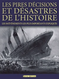 Les pires décisions et désastres de l'histoire