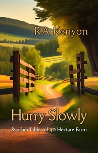 Hurry Slowly &amp; other fables of 40 Hectare Farm