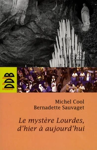 Le mystère Lourdes d'hier à aujourd'hui