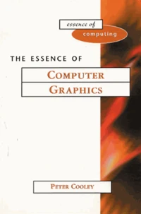 The Essence Of Computer Graphics