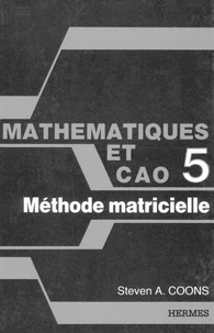 Mathématiques et CAO Tome 5 : méthode matricielle