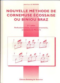 Jean-Luc Le Moign - Nouvelle méthode de cornemuse écossaise ou biniou Braz, Volume 3 - 3e cahier : Nouveaux ornements, perfectionnement ornements dans le pibroc'h.