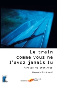 Pdb ebook téléchargement gratuit Le train comme vous ne l'avez jamais lu  - Paroles de cheminots 9782708246164 (Litterature Francaise)