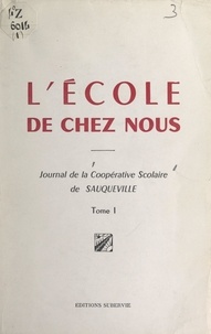  Coopérative scolaire de Sauque et François Bonnef - L'école de chez nous (1). Journal de la coopérative scolaire de Sauqueville.