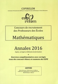  COPIRELEM - Mathématiques Concours de recrutement des professeurs des écoles - Annales + exercices complémentaires avec corrigés issus des concours blancs et examens des ESPE.