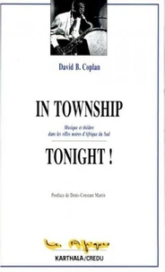 In township tonight ! : musique et théâtre dans les villes noires d'Afrique du sud