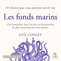 10 Choses que vous aimeriez savoir sur les fonds marins