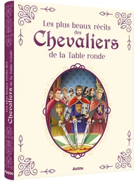 Les plus beaux récits des chevaliers de la table ronde