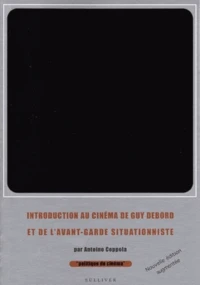 Introduction au cinéma de Guy Debord et de l'avant-garde situationniste