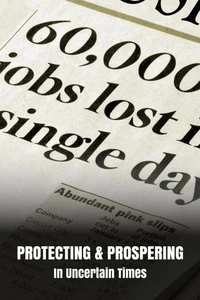 Protecting &amp; Prospering In Uncertain Times