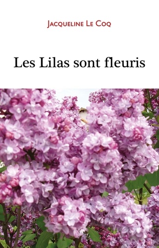 Coq jacqueline Le - Les lilas sont fleuris.