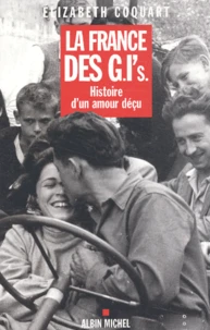 La France Des Gi'S. Histoire D'Un Amour Decu