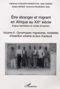 Etre étranger et migrant en Afrique au XXe siècle .