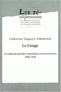 Le Congo au temps des grandes compagnies concessionnaires, 1898-1930.