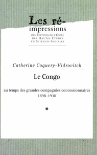 Le Congo au temps des grandes compagnies concessionnaires, 1898-1930.