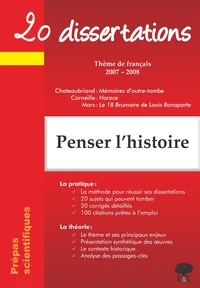 Penser l'histoire : Mémoires d'outre-tombe de Chateaubriand ; Horace de Corneille ; Le 18 Brumaire de Louis Bonaparte de Marx