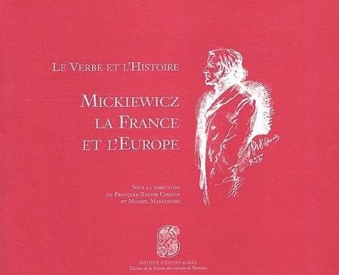 COQUIN MASLOWSKI, CO - Le Verbe Et L'Histoire. Mickiewicz, La France Et L'Europe.