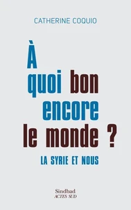A quoi bon encore le monde ?