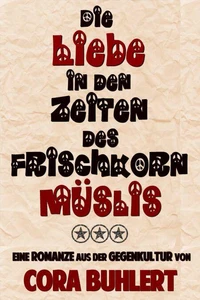 Die Liebe in den Zeiten des Frischkornmüslis