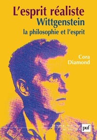 Cora Diamond - L'esprit réaliste - Wittgenstein, la philosophie et l'esprit.
