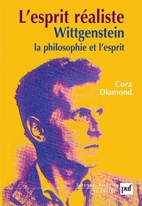 Cora Diamond - L'esprit réaliste - Wittgenstein, la philosophie et l'esprit.
