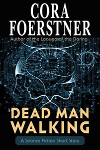 Dead Man Walking (A Science Fiction Short Story)