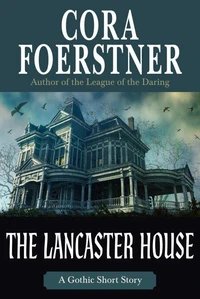 The Lancaster House (A Gothic Short Story)
