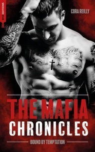 Cora Reilly - The Mafia Chronicles Tome 4 : Bound by Temptation.